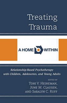 Treating Trauma: Relationship-Based Psychotherapy with Children, Adolescents, and Young Adults
