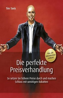 Die perfekte Preisverhandlung: So machen Sie Schluss mit unnötigen Rabatten und setzen höhere Preise durch