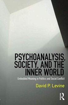 Psychoanalysis, Society, and the Inner World: Embedded Meaning in Politics and Social Conflict
