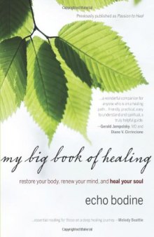 My Big Book of Healing Restore Your Body, Renew Your Mind, and Heal Your Soul