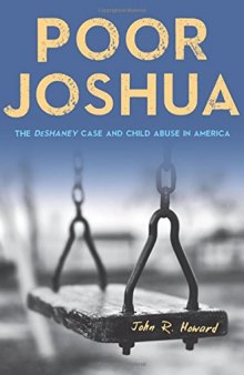 Poor Joshua: The DeShaney Case and Child Abuse in America