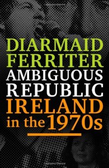 Ambiguous Republic: Ireland in the 1970s