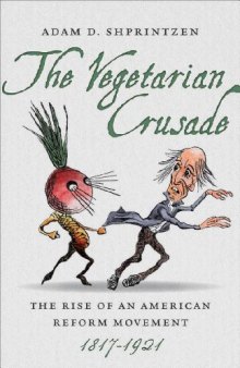 The Vegetarian Crusade: The Rise of an American Reform Movement, 1817-1921