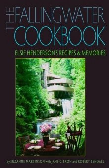 The Fallingwater Cookbook: Elsie Henderson’s Recipes and Memories