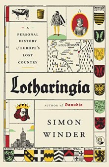 Lotharingia: A Personal History of Europe’s Lost Country