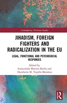 Jihadism, Foreign Fighters and Radicalization in the EU: Legal, Functional and Psychosocial Responses