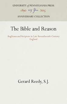 The Bible and Reason: Anglicans and Scripture in Late Seventheenth-Century England
