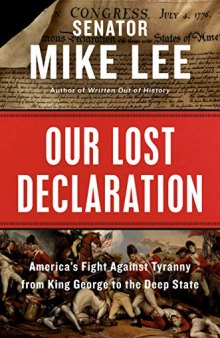 Our Lost Declaration: America’s Fight Against Tyranny from King George to the Deep State