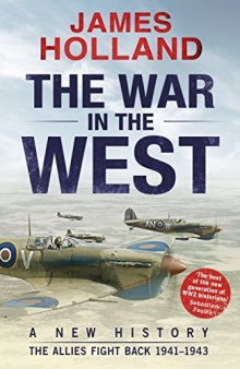 The War in the West: A New History Volume 2, . the Allies Fight Back 1941-43