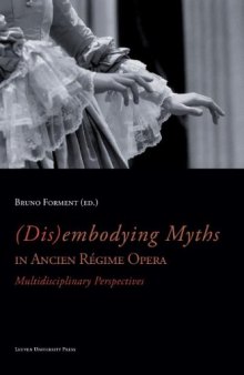 (Dis)Embodying Myths in Ancien Regime Opera: Multidisciplinary Perspectives