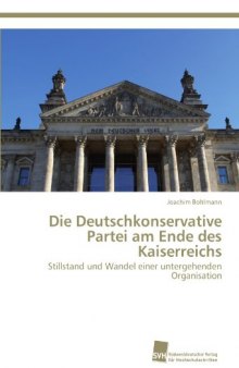 Die Deutschkonservative Partei am Ende des Kaiserreichs: Stillstand und Wandel einer untergehenden Organisation