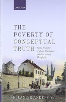 The Poverty of Conceptual Truth: Kant’s Analytic/Synthetic Distinction and the Limits of Metaphysics