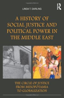 A History of Social Justice and Political Power in the Middle East: The Circle of Justice From Mesopotamia to Globalization
