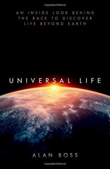 Universal Life: An Inside Look Behind the Race to Discover Life Beyond Earth