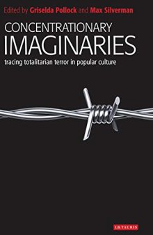 Concentrationary Imaginaries: Tracing Totalitarian Violence in Popular Culture