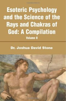 Esoteric Psychology and the Science of the Rays and Chakras of God:A Compilation: Volume II