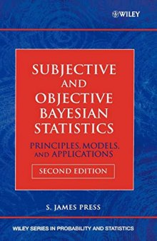 Subjective and objective Bayesian statistics: Principles, models, and applications