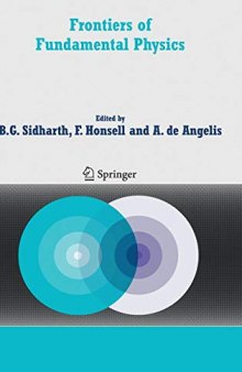Frontiers of Fundamental Physics : Proceedings of the Sixth International Symposium Frontiers of Fundamental and Computational Physics, Udine, Italy, 26-29 September 2004. B.G. SIDHARTH, F. HONSELL, A. DE ANGELIS