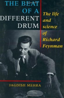 The beat of a different drum: the life and science of Richard Feynman