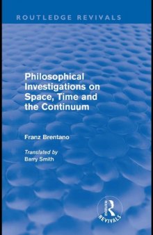 Philosophical investigations on space, time and the continuum