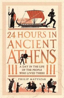 24 Hours in Ancient Athens: A Day in the Lives of the People Who Lived There