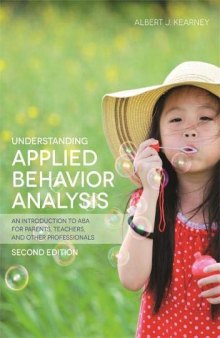 Understanding Applied Behavior Analysis: An Introduction to ABA for Parents, Teachers, and other Professionals