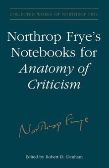 Northrop Frye’s Notebooks for Anatomy of Critcism