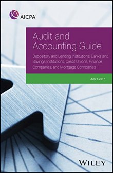 Audit and Accounting Guide Depository and Lending Institutions : Banks and Savings Institutions, Credit Unions, Finance Companies, and Mortgage Companies.