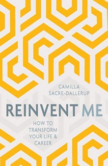 Reinvent Me: How to Transform Your Life & Career