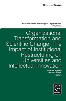 Organizational Transformation and Scientific Change: The Impact of Institutional Restructuring on Universities and Intellectual Innovation