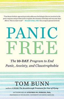 Panic Free The 10-Day Program to End Panic, Anxiety, and Claustrophobia