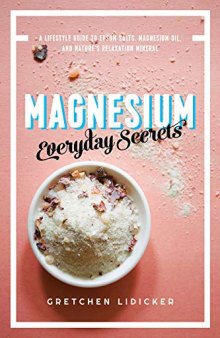 Magnesium: Everyday Secrets: A Lifestyle Guide to Nature’s Relaxation Mineral