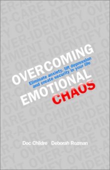 Overcoming Emotional Chaos: Eliminating Anxiety. Lift Depression and Create Security in Your Life