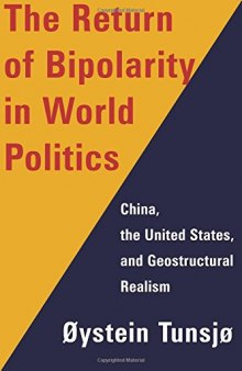 The Return of Bipolarity in World Politics: China, the United States, and Geostructural Realism