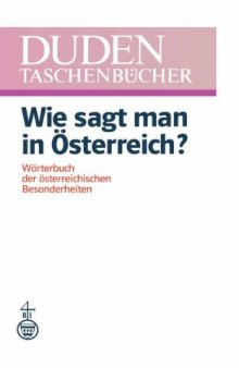 Wie sagt man in Österreich: Wörterbuch der österreichischen Besonderheiten