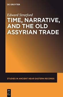 A Year of Vengeance : Time, Narrative, and the Old Assyrian Trade