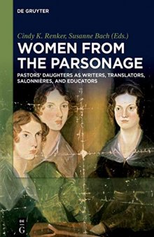 Women from the Parsonage: Pastors’ Daughters as Writers, Translators, Salonnières, and Educators
