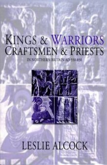 Kings and Warriors, Craftsmen and Priests in Northern Britain AD 550-850