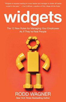 Widgets: The 12 New Rules for Managing Your Employees as If They’re Real People