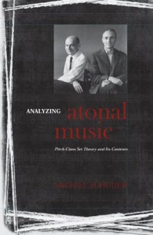 Analyzing Atonal Music: Pitch-Class Set Theory and Its Contexts