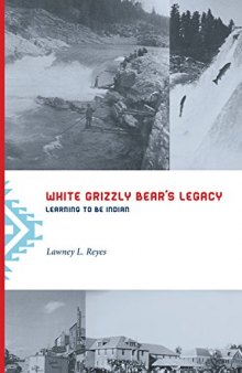 White Grizzly Bear’s Legacy: Learning to Be Indian