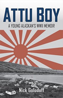 Attu Boy: A Young Alaskan’s WWII Memoir