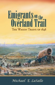 Emigrants on the Overland Trail: The Wagon Trains of 1848