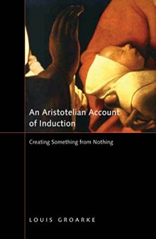 An Aristotelian Account of Induction: Creating Something from Nothing