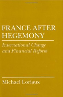 France after Hegemony: International Change and Financial Reform
