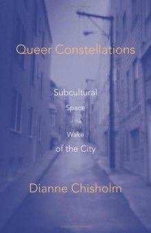 Queer Constellations: Subcultural Space In The Wake Of The City