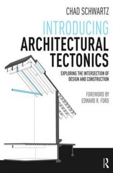 Introducing Architectural Tectonics: Exploring the Intersection of Design and Construction