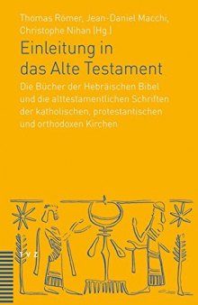 Einleitung in das Alte Testament: Die Bücher der Hebräischen Bibel und die alttestamentlichen Schriften der katholischen, protestantischen und orthodoxen Kirchen