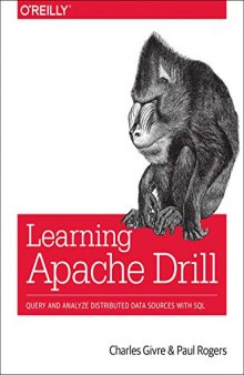 Learning Apache Drill: Query and Analyze Distributed Data Sources with SQL