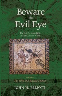 Beware the Evil Eye The Evil Eye in the Bible and the Ancient World - Vol.3